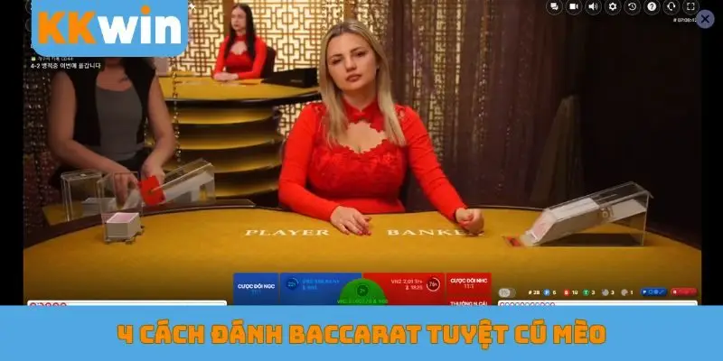 4 cách đánh Baccarat tuyệt cú mèo