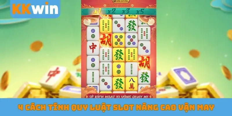 4 cách tính quy luật slot nâng cao vận may