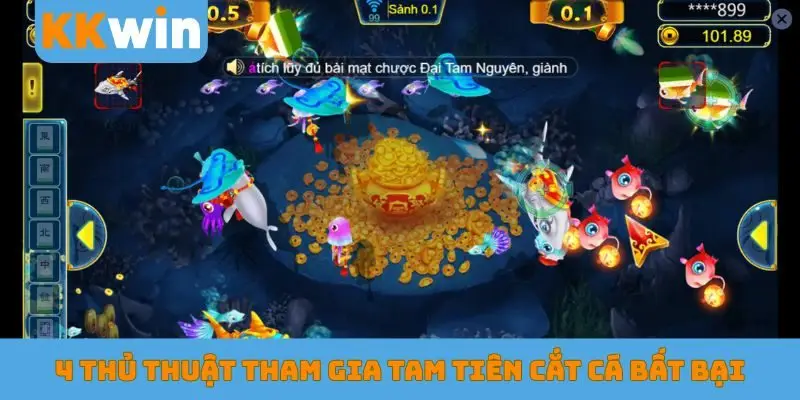 4 thủ thuật tham gia Tam Tiên cắt cá bất bại