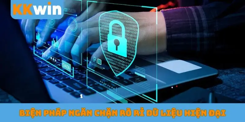 Biện pháp ngăn chặn rò rỉ dữ liệu hiện đại