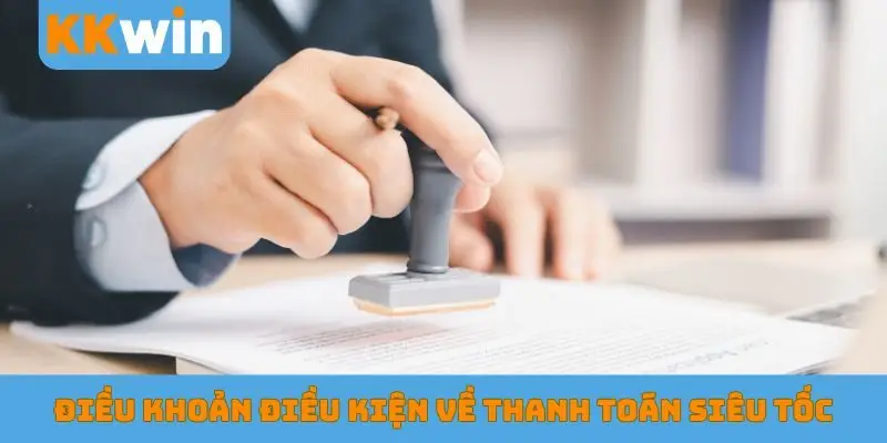 Điều khoản điều kiện về thanh toán siêu tốc