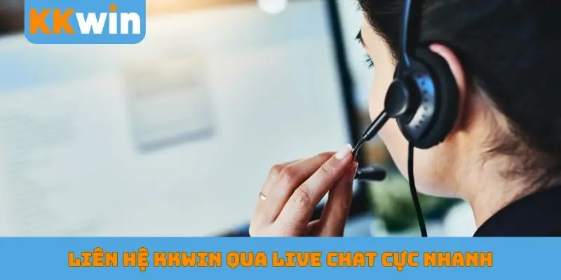 Liên hệ KKWIN qua live chat cực nhanh