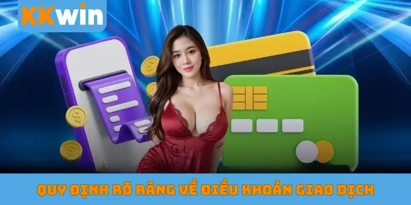 Quy định rõ ràng về điều khoản giao dịch