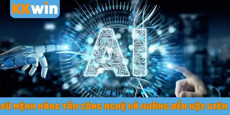 Sứ mệnh nâng tầm công nghệ và hướng đến hội viên